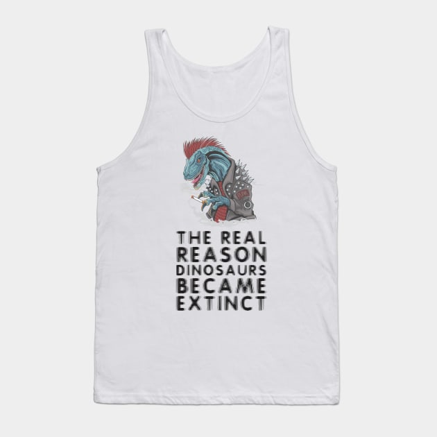 Smoking is the reason dinosaurs went extinct Tank Top by Crazy Collective